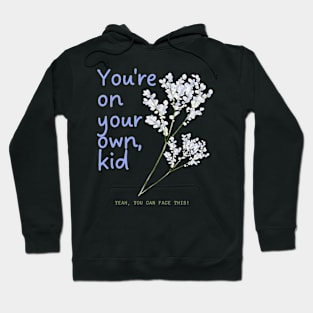 Youre on your own, kid, you can face this Hoodie